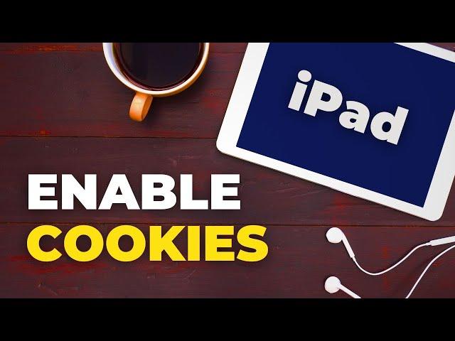 How To Enable Cookies on iPad