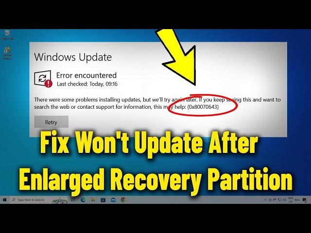 How To Fix Error 0x80070643 If Recovery Partition is Enlarged But Windows 10 / 11 Won't Update   