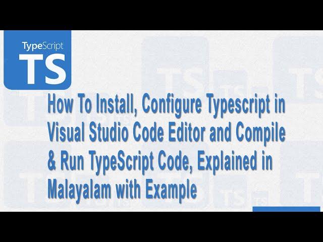 How To Install, Configure Typescript in Visual Studio Code Editor and Compile & Run TypeScript Code