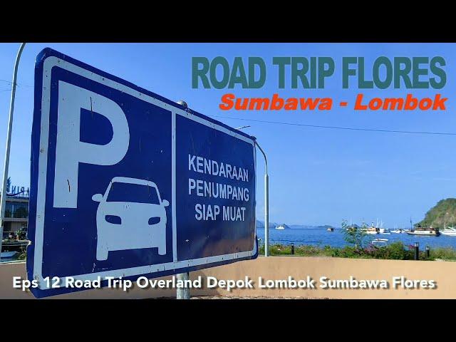 ROAD TRIP FLORES 12:  Jalan Malam Aman, Jalan Siang Senang | Flores - Sumbawa - Lombok