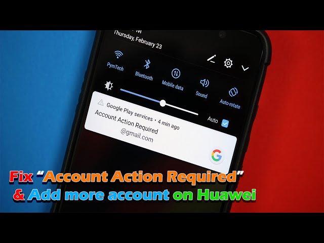 How to fix "Account Action Required" & Add more account on Huawei