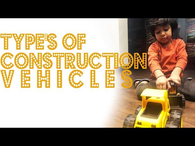 Types Of Construction Vehicles | Happy Home Schooling