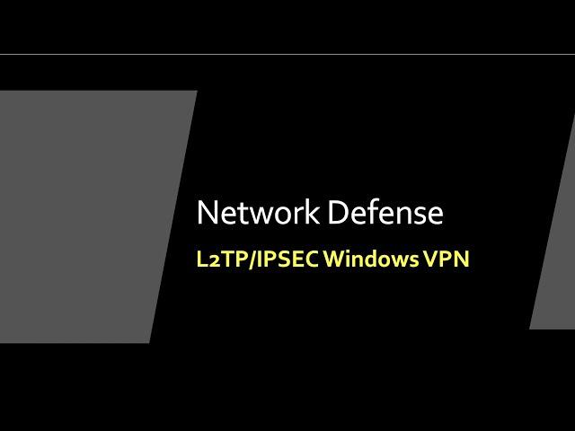 Network Defense: Configure VPN on Windows