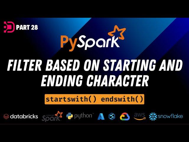 27. PySpark Startswith Endswith | Filter Based on Starting and Ending Character