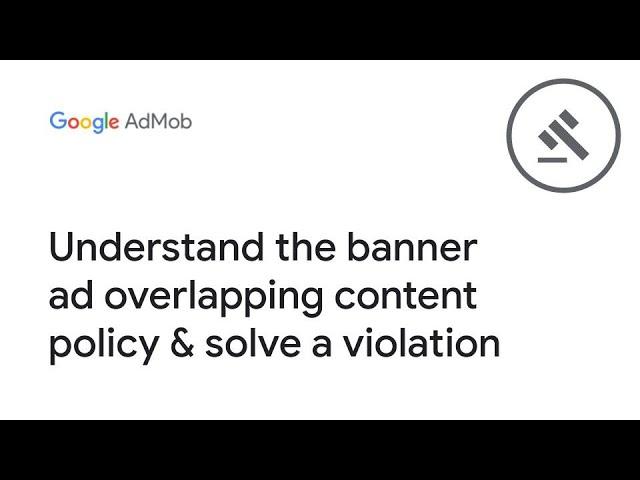 Understand the Banner ad overlapping content policy & solve a violation