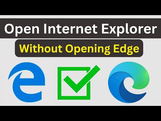 How To Open Internet Explorer Without Opening Edge | Internet Explorer Open But Opens Microsoft Edge