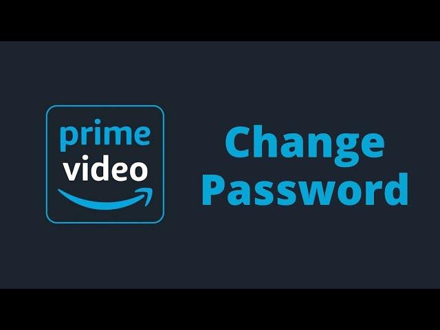 How to Change Password On Amazon Prime Video | 2021