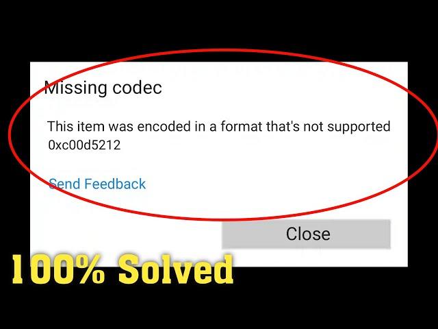 Fix - This item was encoded in a format that's not supported || 0xc00d5212 error || Missing codec