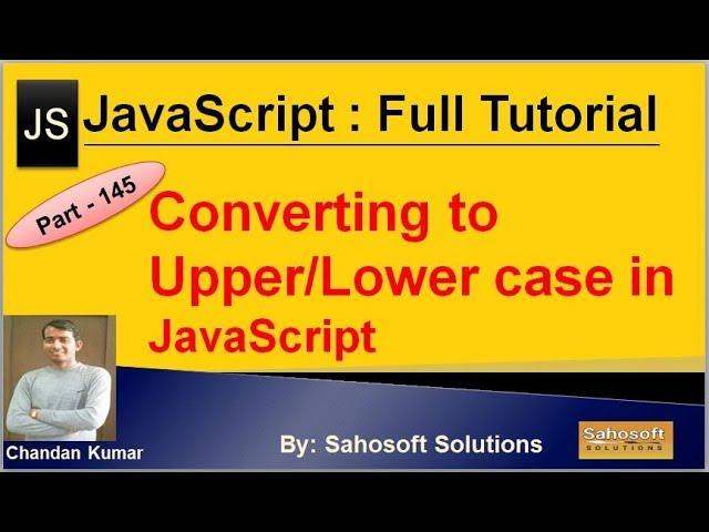 Converting to Upper and Lower case in JavaScript | JavaScript Full Tutorial in Hindi