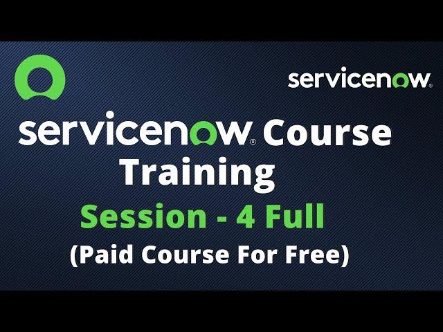 ServiceNow Course Training - Full Session 4 | ServiceNow Paid Course For Free | Zaid From Hyd