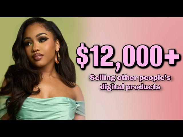 How I made $12,000 in 16 Days selling digital products (that I didn't make)