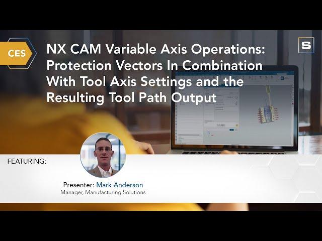 CES: NX CAM Variable Axis Operations:  Projection Vectors In Combination With Tool Axis Settings