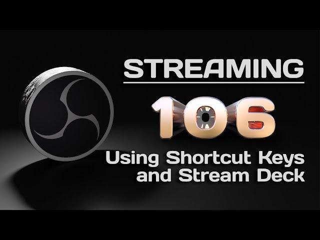 Streaming 106: Switching OBS Scenes with Shortcut Keys and Stream Deck