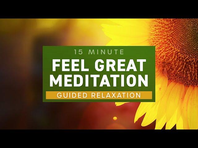 Relieve Stress and Feel Great! 15-Minute Guided Relaxation Meditation (Deeply Relaxing)