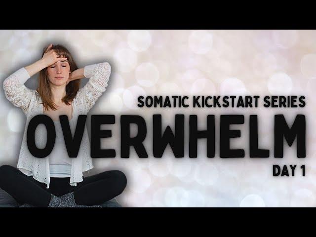 Somatic Exercises To Navigate Overwhelm | 10 Minutes