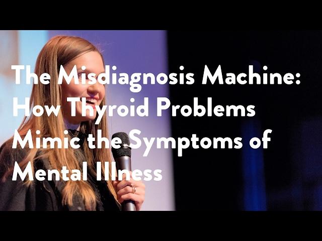 The Misdiagnosis Machine: How Thyroid Problems Mimic the Symptoms of Mental Illness