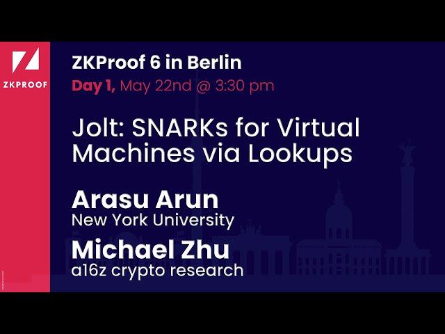 Jolt: SNARKs for virtual machines via lookups -  Arasu Arun (NYU), Michael Zhu (a16z Crypto)