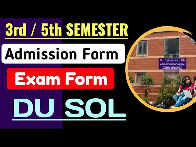 SOL 3rd / 5th Semester Admission Form 2024 | Du Sol 3rd / 5th Semester Exam Form Update 2024