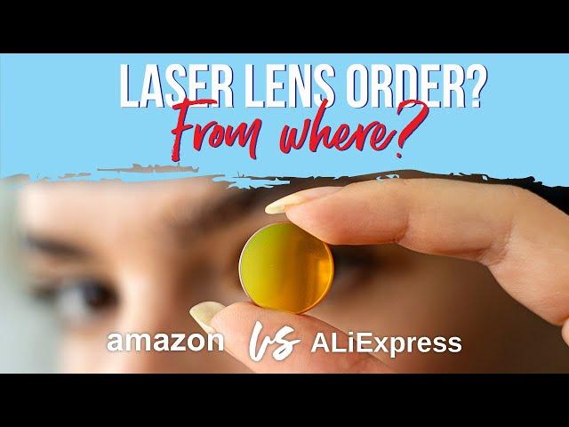 Where to Buy Lenses for my Laser Engraver & Cutter? Amazon Vs AliExpress?