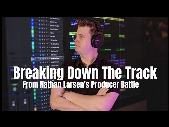 Breaking Down the Track from Nathan Larsen's Producer Battle