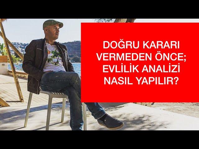 EVLİLİK ÖNCESİ DETAYLI EVLİLİK ANALİZİ - İLİŞKİ DANIŞMANI YAZAR ADİL YILDIRIM