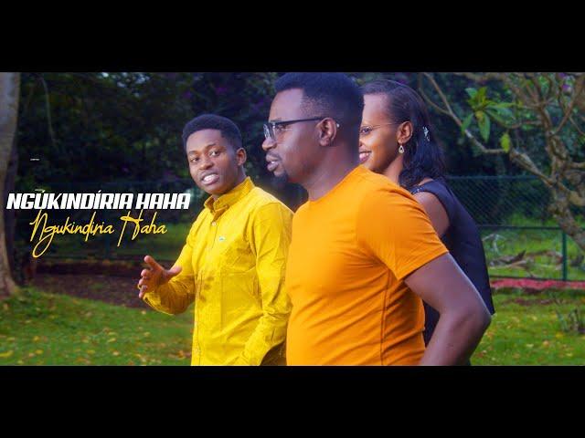 NGÙKINDÌRIA HAHA - KELVIN MAINA FT JOHN PRAISE WAWERU & MARYANN MAHUA (Official video)