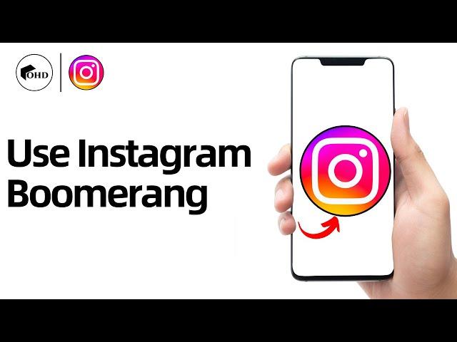 How to Use Instagram Boomerang Effects | Instagram Guide