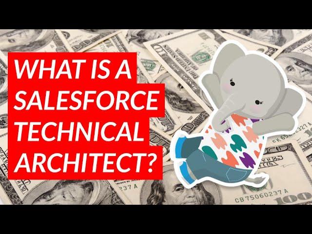 What is a Salesforce Technical Architect (and why do they make $200,000+ a year)?