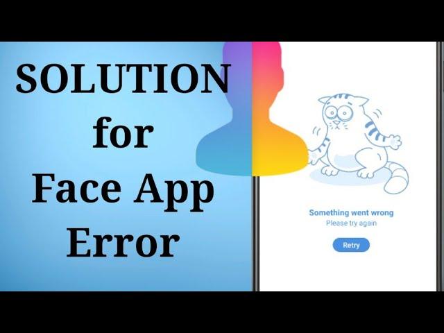 Fix FaceApp ERROR - Something went wrong - ENGLISH