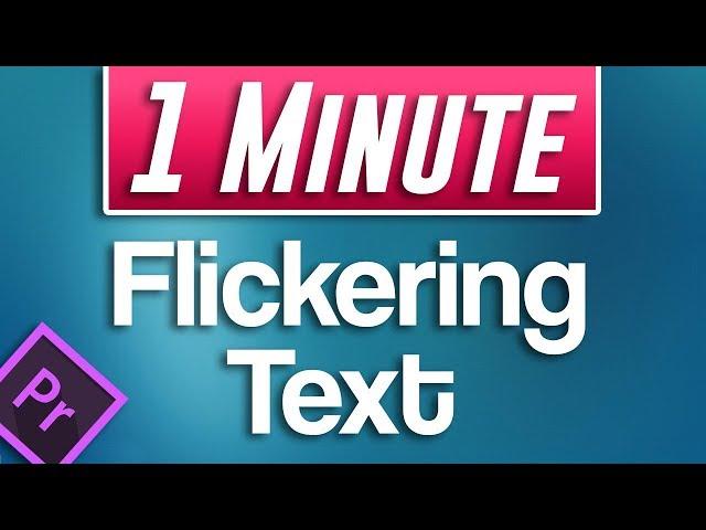 Premiere Pro - How to do Flickering Text Effect