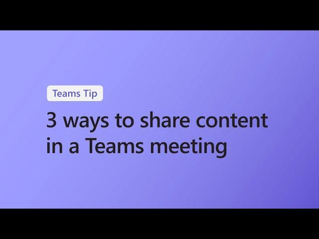 3 ways to share content in a Microsoft Teams meeting