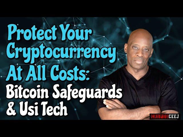 Protect Your CryptoCurrency at All Costs: Bitcoin Safeguards & Usi Tech