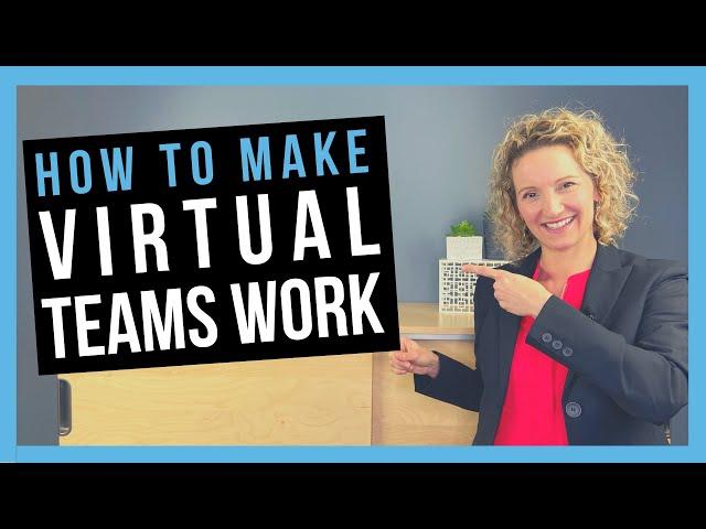 Making Virtual Teams Work [REMOTE TEAM BEST PRACTICES]