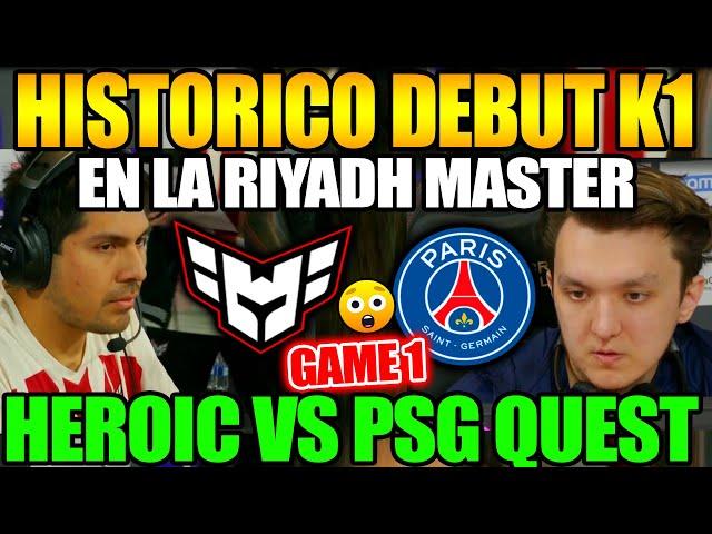 Historico debut K1 hector!! HEROIC vs PSG QUEST, Game 1 Riyadh Masters 2024