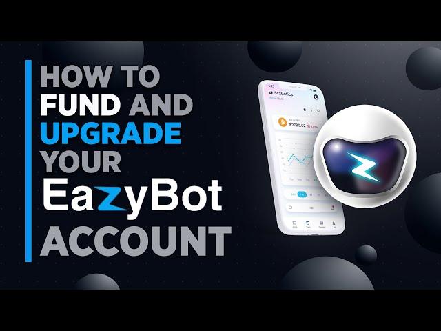 What is EasyBot and How To Fund And Upgrade Your Account