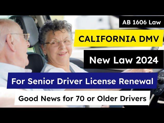 California DMV New Law for Senior Driver Licence Renewal | AB 1606 New California Law