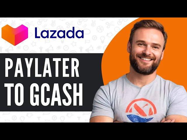 How To Convert Lazada Pay Later To GCash - Full Guide (2024)