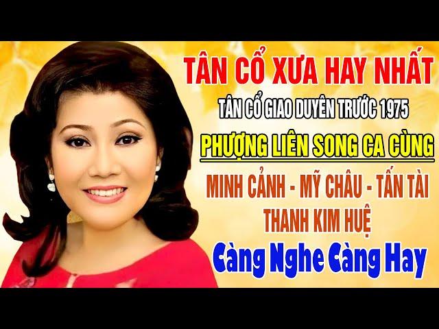 Tân cổ Xưa Hay Nhất - Ca Cổ Xưa Hay Nhất - Tân Cổ Giao Duyên Trước 1975, Phượng Liên, Minh Cảnh,...