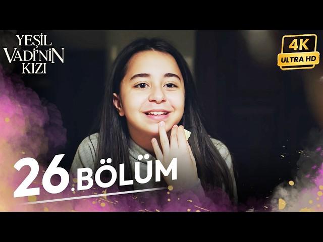 Yeşil Vadinin Kızı 26. Bölüm | 4K