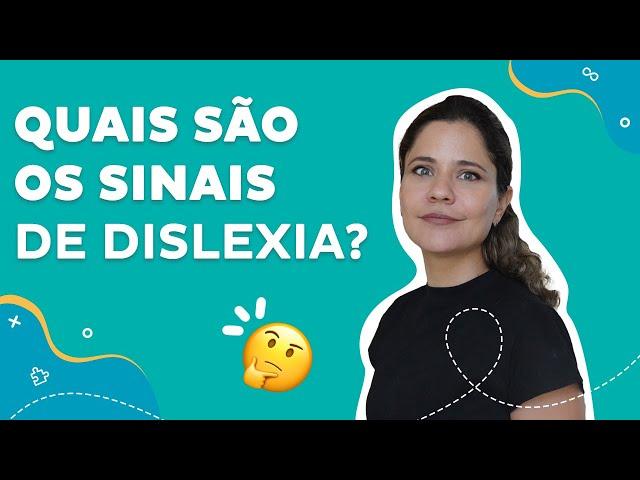 Quais são os sinais de dislexia?