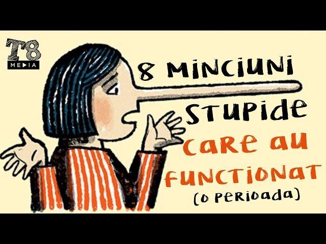 8 Minciuni Stupide care au Functionat! (o perioada)