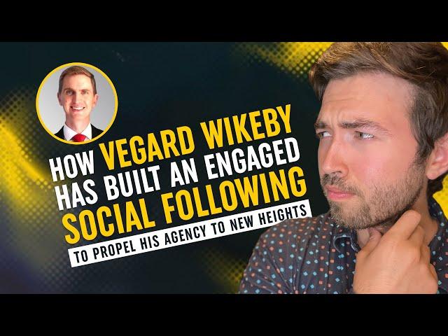 How Vegard Wikeby Has Built an Engaged Social Following to Propel His Agency to New Heights