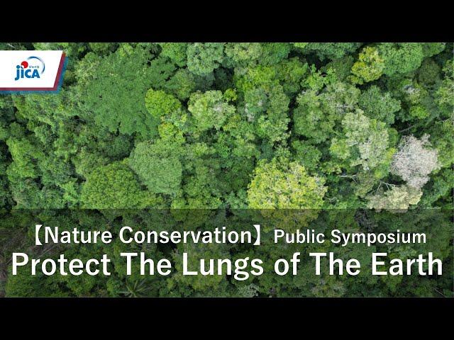 JICA PUBLIC SYMPOSIUM 'Protect The Lungs of The Earth'