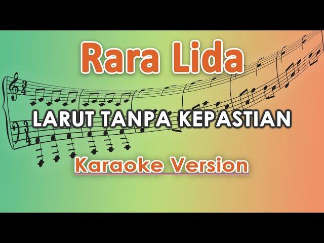 Rara Lida - Larut Tanpa Kepastian (Karaoke Lirik Tanpa Vokal) by regis