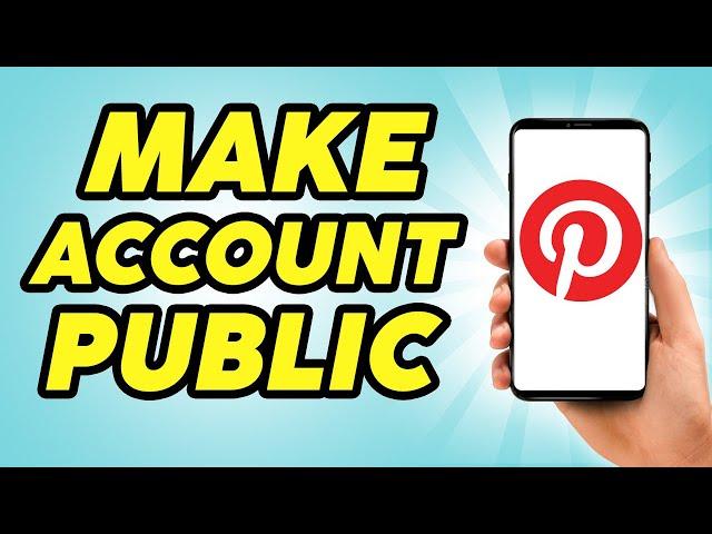 How To Make Your Pinterest Account Public - 2024