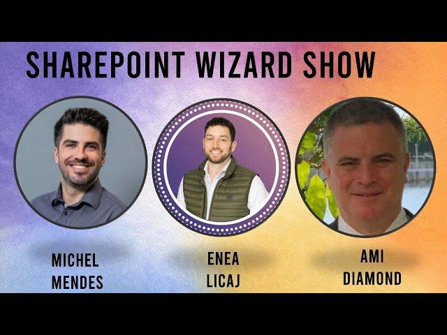 SharePoint Wizard Podcast: Michel Mendes , Enea Licaj and Ami Diamond