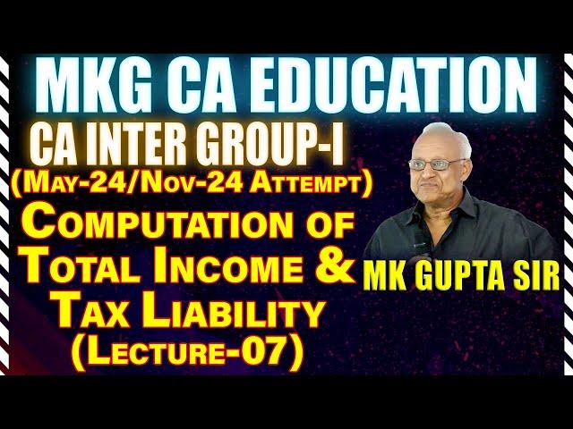 Computation of Total Income & Tax Liability Lec 07 by MK Gupta Sir Face to Face Batch