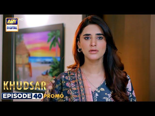 New! Khudsar Episode 40 | Promo | ARY Digital