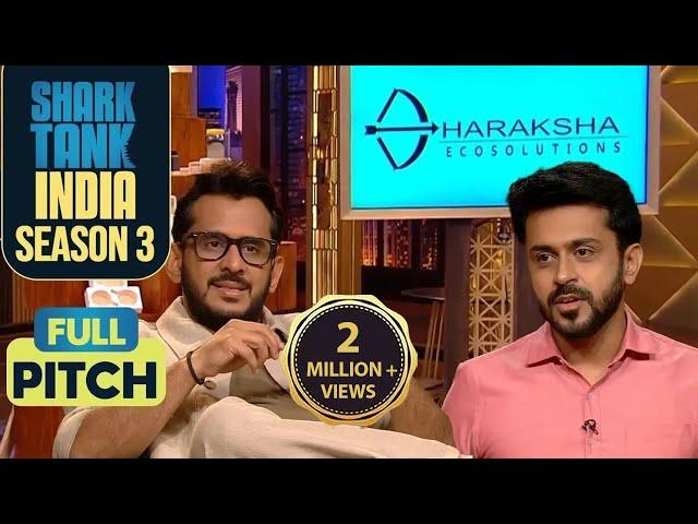 ‘Dharaksha Ecosolutions’ की Ask है ‘Rs 1,250 for 1% Equity’ | Shark Tank India S3 | Full Pitch