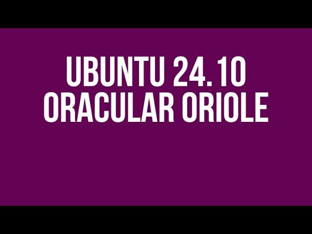 Ubuntu 24.10 (Oracular Oriole) - Preview
